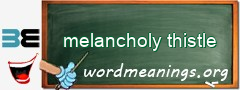 WordMeaning blackboard for melancholy thistle